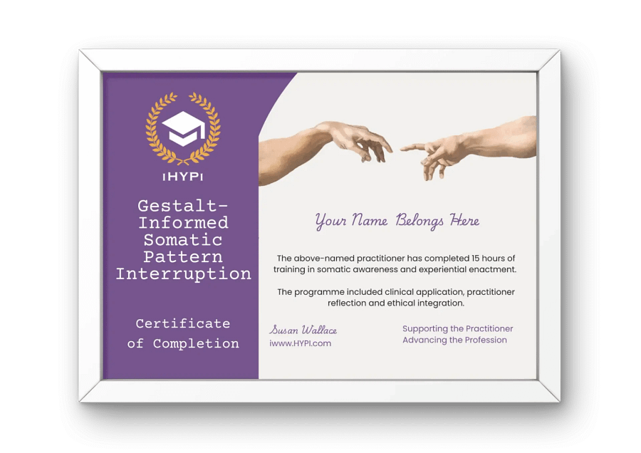 Gestalt Informed Certificate in Somatic Pattern Interruption Gestalt Informed Certificate in Somatic Pattern Interruption